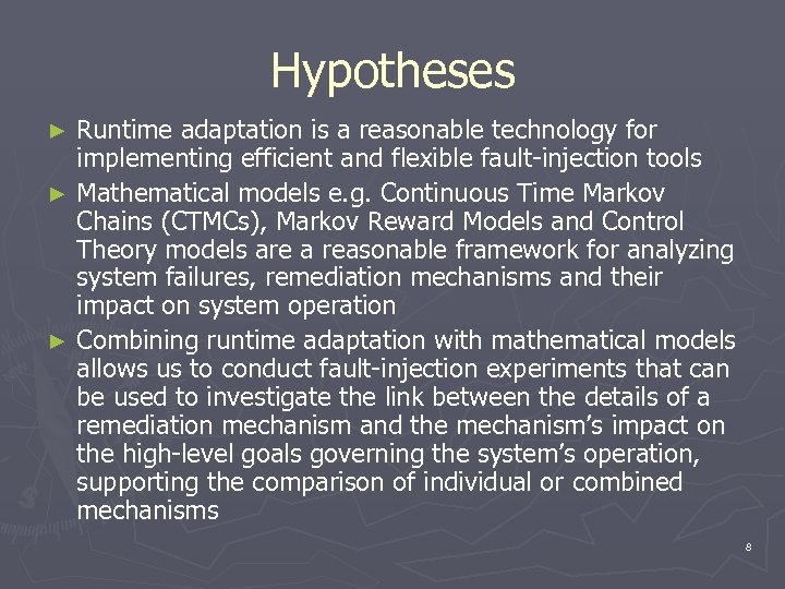 Hypotheses Runtime adaptation is a reasonable technology for implementing efficient and flexible fault-injection tools