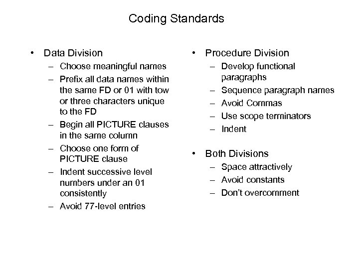 Coding Standards • Data Division – Choose meaningful names – Prefix all data names