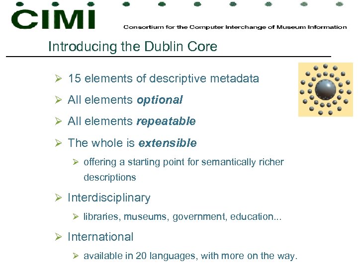 Introducing the Dublin Core Ø 15 elements of descriptive metadata Ø All elements optional