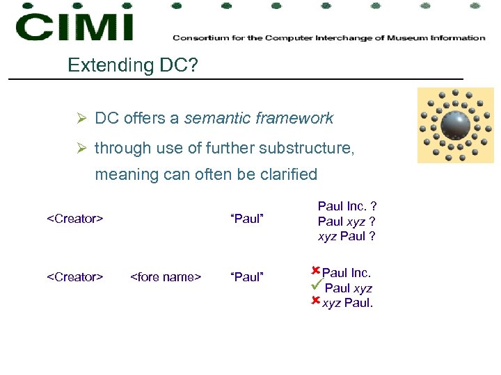 Extending DC? Ø DC offers a semantic framework Ø through use of further substructure,