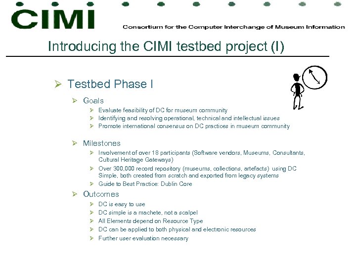 Introducing the CIMI testbed project (I) Ø Testbed Phase I Ø Goals Ø Evaluate