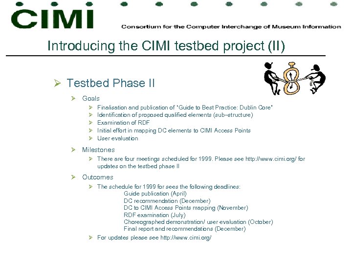 Introducing the CIMI testbed project (II) Ø Testbed Phase II Ø Goals Ø Ø