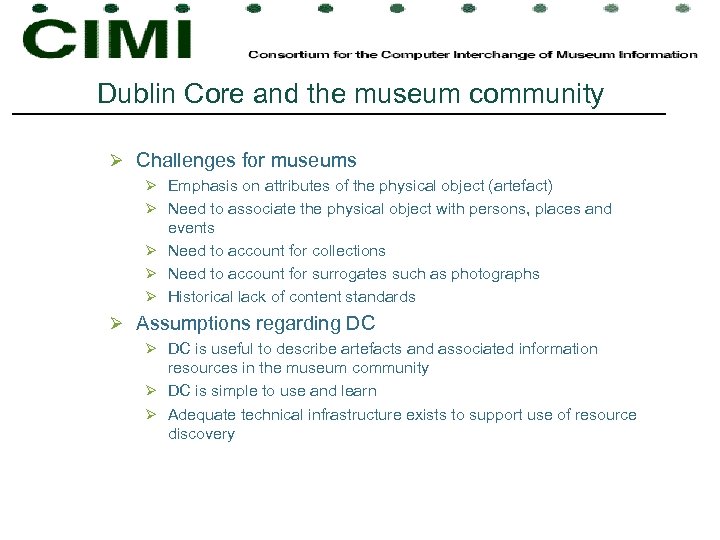 Dublin Core and the museum community Ø Challenges for museums Ø Emphasis on attributes