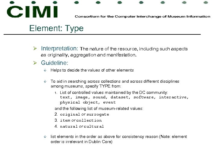 Element: Type Ø Interpretation: The nature of the resource, including such aspects as originality,