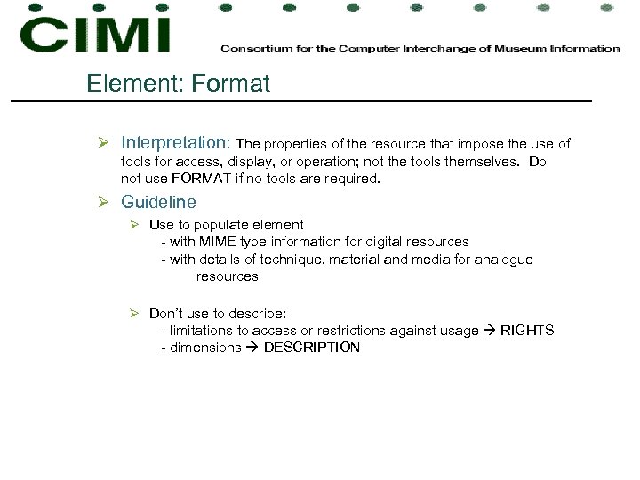 Element: Format Ø Interpretation: The properties of the resource that impose the use of