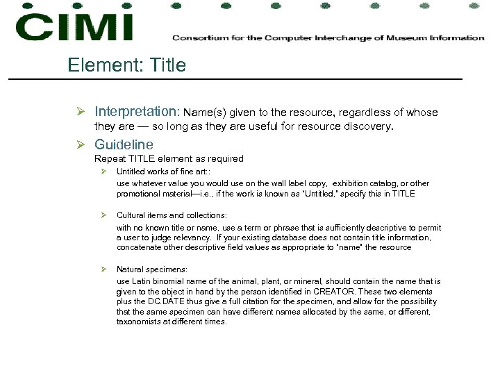 Element: Title Ø Interpretation: Name(s) given to the resource, regardless of whose they are