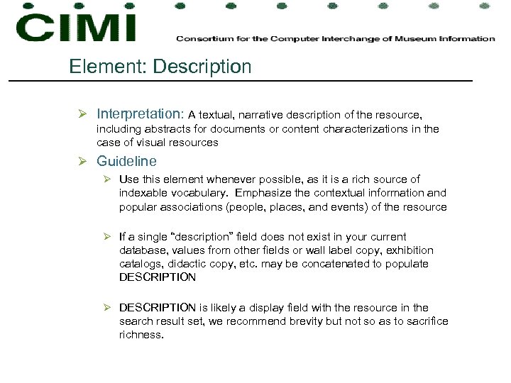 Element: Description Ø Interpretation: A textual, narrative description of the resource, including abstracts for