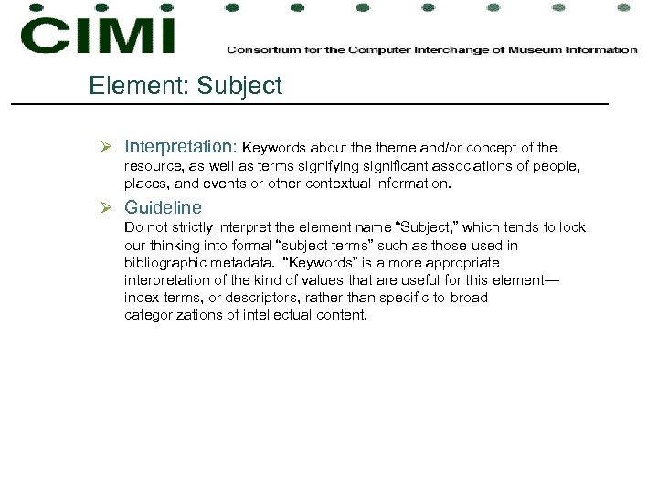 Element: Subject Ø Interpretation: Keywords about theme and/or concept of the resource, as well