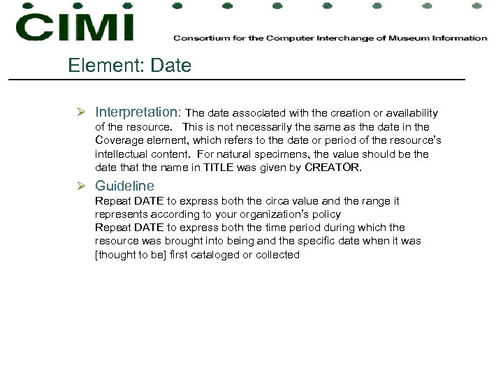 Element: Date Ø Interpretation: The date associated with the creation or availability of the