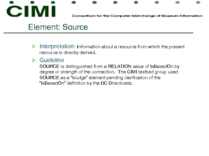 Element: Source Ø Interpretation: Information about a resource from which the present resource is