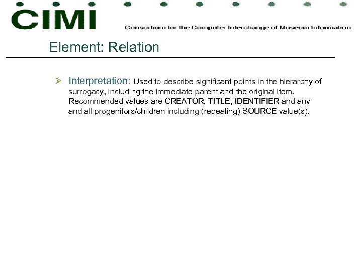 Element: Relation Ø Interpretation: Used to describe significant points in the hierarchy of surrogacy,