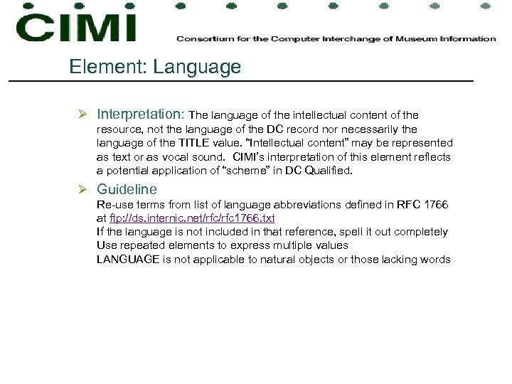 Element: Language Ø Interpretation: The language of the intellectual content of the resource, not