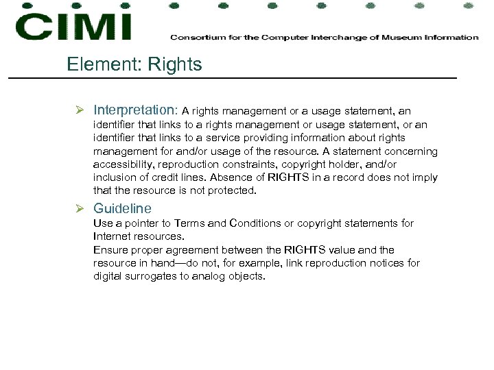 Element: Rights Ø Interpretation: A rights management or a usage statement, an identifier that