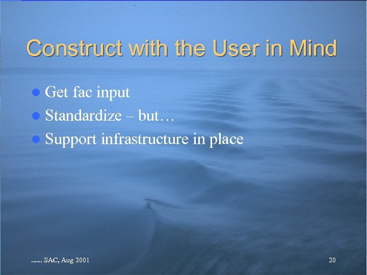Construct with the User in Mind l Get fac input l Standardize – but…