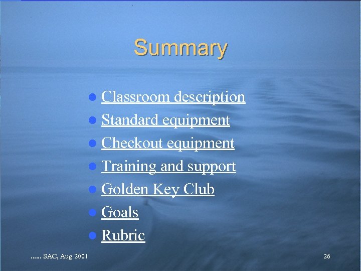 Summary l Classroom description l Standard equipment l Checkout equipment l Training and support