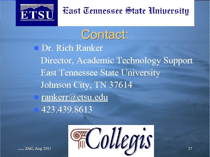 Contact: l Dr. Rich Ranker Director, Academic Technology Support East Tennessee State University Johnson