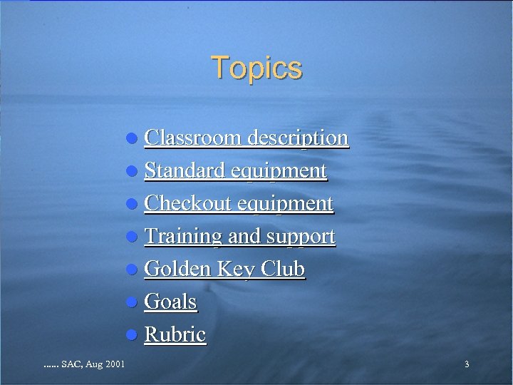 Topics l Classroom description l Standard equipment l Checkout equipment l Training and support
