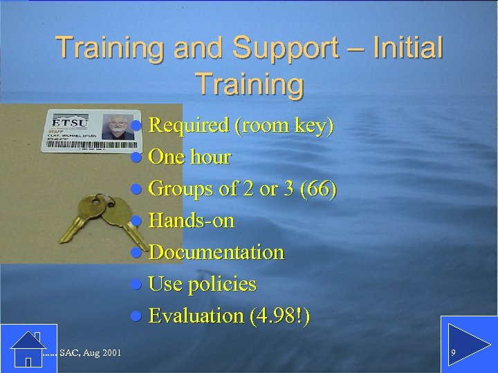 Training and Support – Initial Training l Required (room key) l One hour l
