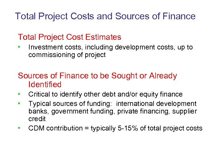 Total Project Costs and Sources of Finance Total Project Cost Estimates • Investment costs,