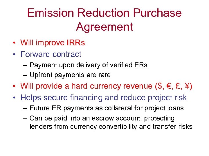 Emission Reduction Purchase Agreement • Will improve IRRs • Forward contract – Payment upon