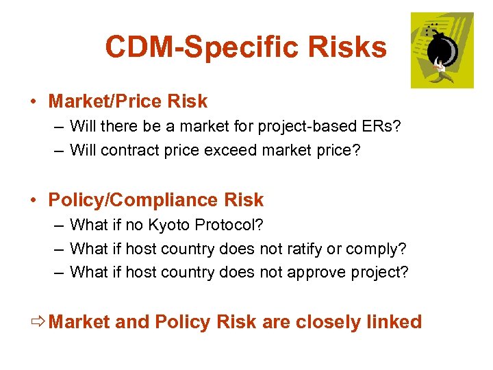 CDM-Specific Risks • Market/Price Risk – Will there be a market for project-based ERs?