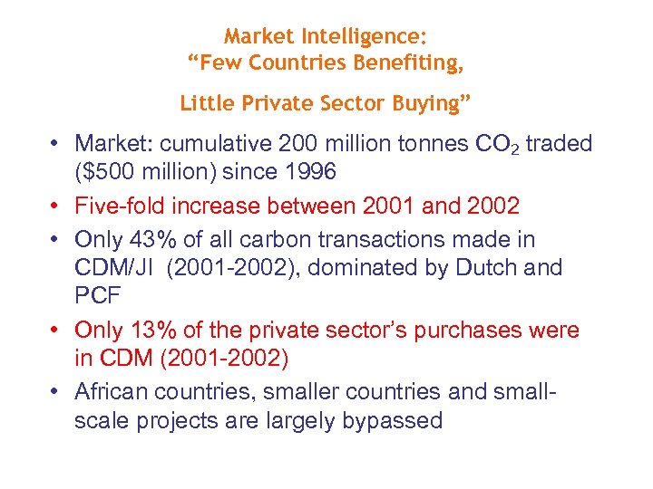 Market Intelligence: “Few Countries Benefiting, Little Private Sector Buying” • Market: cumulative 200 million