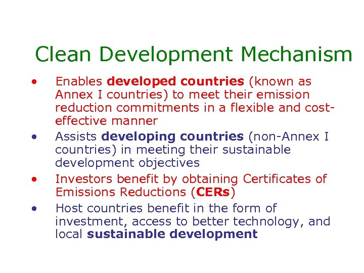Clean Development Mechanism • • Enables developed countries (known as Annex I countries) to