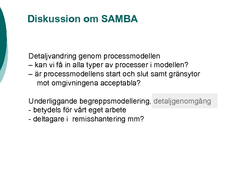 Diskussion om SAMBA Detaljvandring genom processmodellen – kan vi få in alla typer av