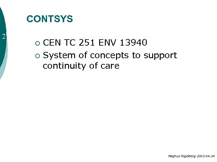 CONTSYS 2 CEN TC 251 ENV 13940 ¡ System of concepts to support continuity