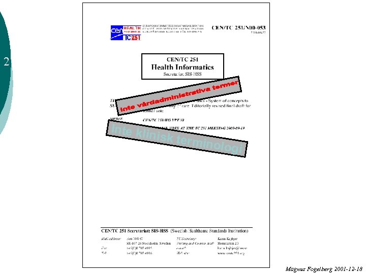 2 Inte klin isk term inologi Magnus Fogelberg 2001 -12 -18 