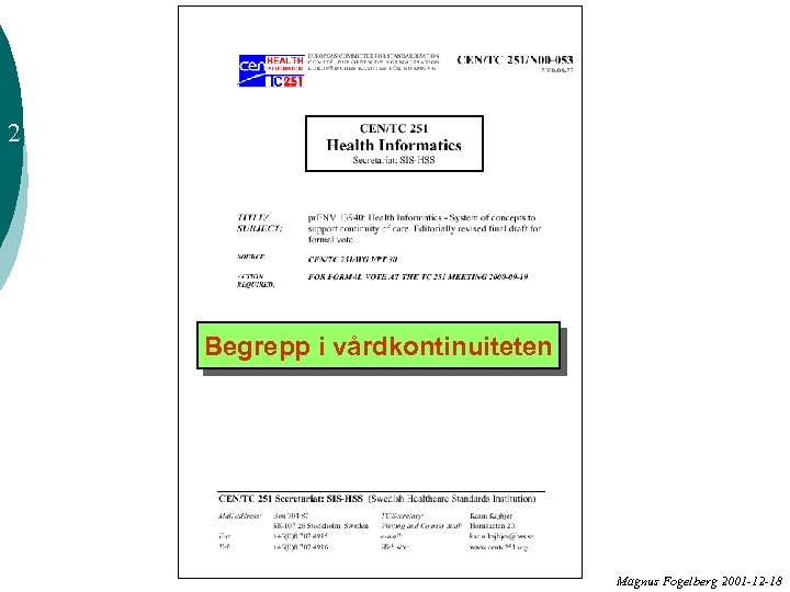 2 Begrepp i vårdkontinuiteten Magnus Fogelberg 2001 -12 -18 