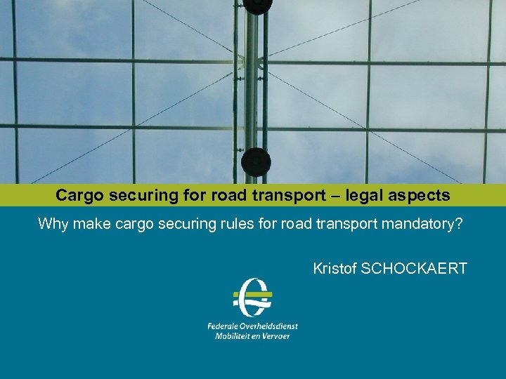 Cargo securing for road transport – legal aspects Why make cargo securing rules for