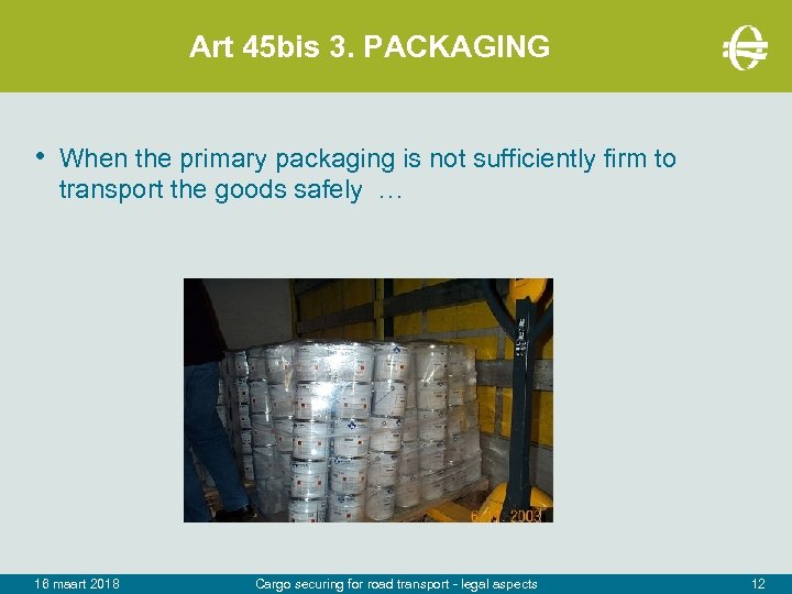 Art 45 bis 3. PACKAGING • When the primary packaging is not sufficiently firm