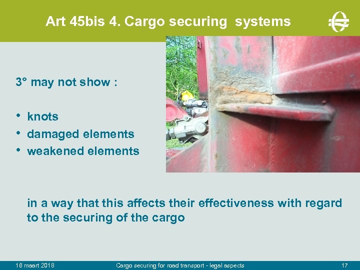 Art 45 bis 4. Cargo securing systems 3° may not show : • knots