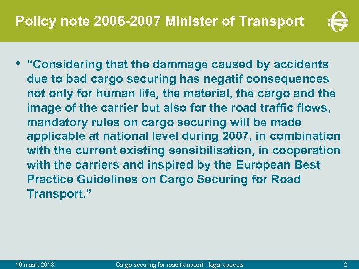 Policy note 2006 -2007 Minister of Transport • “Considering that the dammage caused by