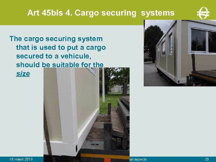 Art 45 bis 4. Cargo securing systems The cargo securing system that is used