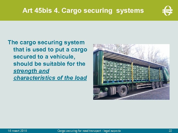 Art 45 bis 4. Cargo securing systems The cargo securing system that is used