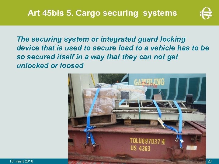 Art 45 bis 5. Cargo securing systems The securing system or integrated guard locking