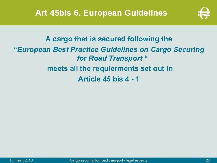 Art 45 bis 6. European Guidelines A cargo that is secured following the “European