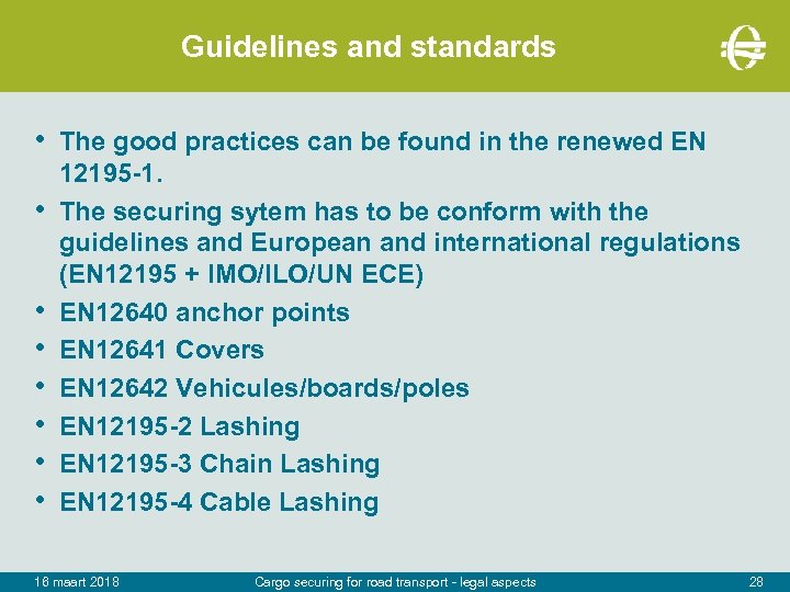 Guidelines and standards • The good practices can be found in the renewed EN