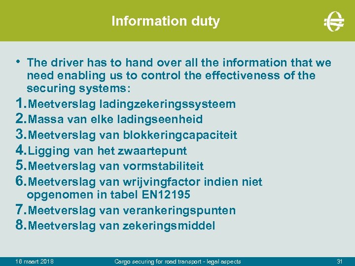 Information duty • The driver has to hand over all the information that we