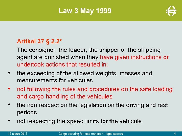 Law 3 May 1999 • • Artikel 37 § 2. 2° The consignor, the