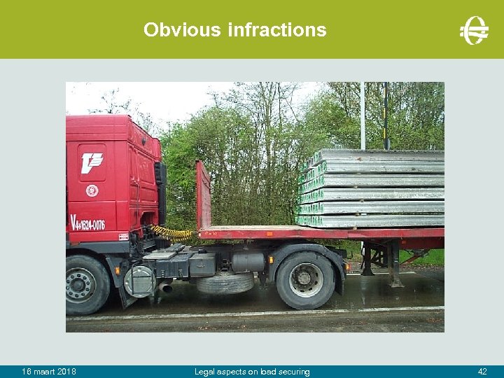 Obvious infractions 16 maart 2018 Legal aspects on load securing 42 