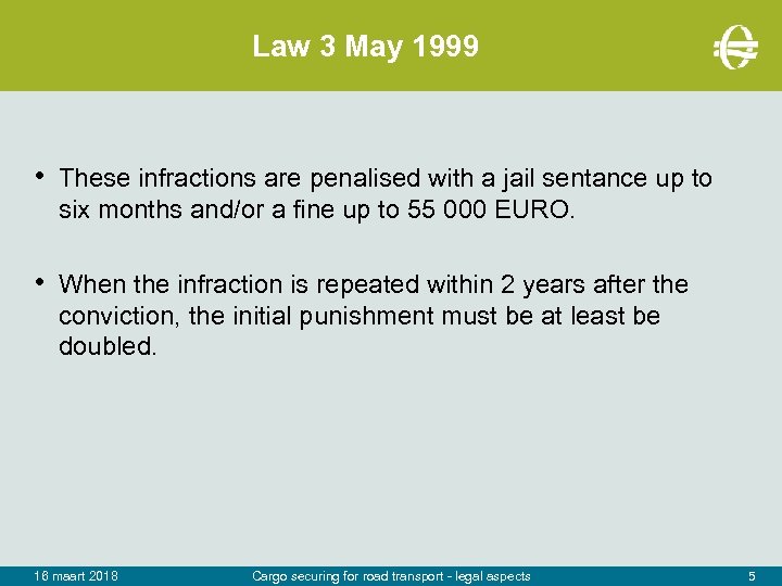 Law 3 May 1999 • These infractions are penalised with a jail sentance up