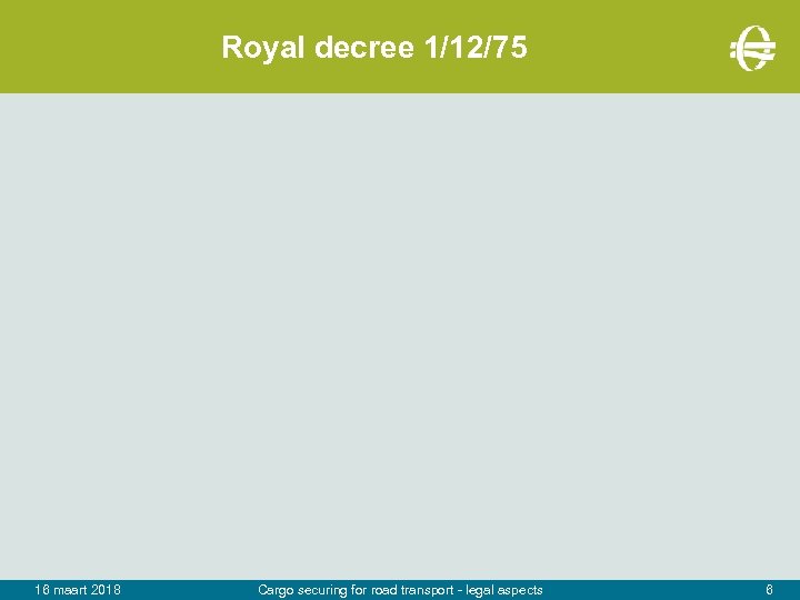 Royal decree 1/12/75 16 maart 2018 Cargo securing for road transport - legal aspects