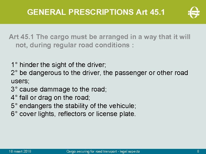 GENERAL PRESCRIPTIONS Art 45. 1 The cargo must be arranged in a way that