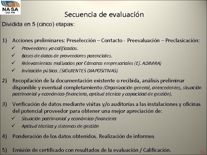 Secuencia de evaluación Dividida en 5 (cinco) etapas: 1) Acciones preliminares: Preselección – Contacto