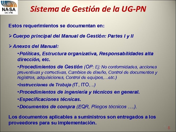 Sistema de Gestión de la UG-PN Estos requerimientos se documentan en: ØCuerpo principal del