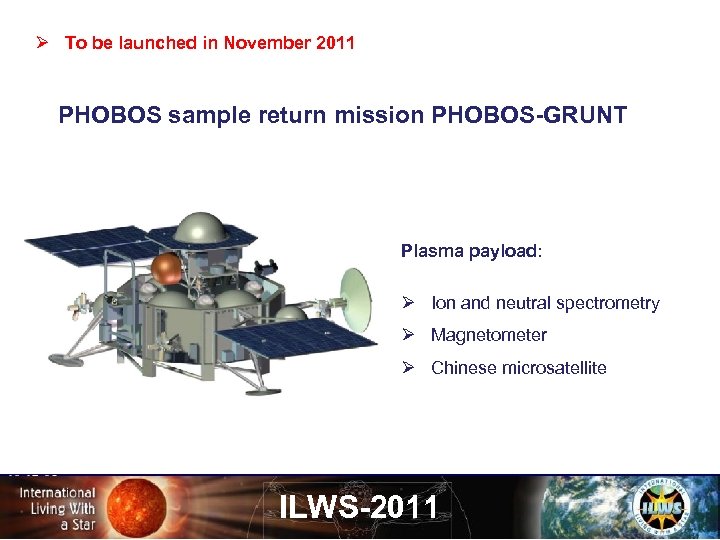 Ø To be launched in November 2011 PHOBOS sample return mission PHOBOS-GRUNT Plasma payload: