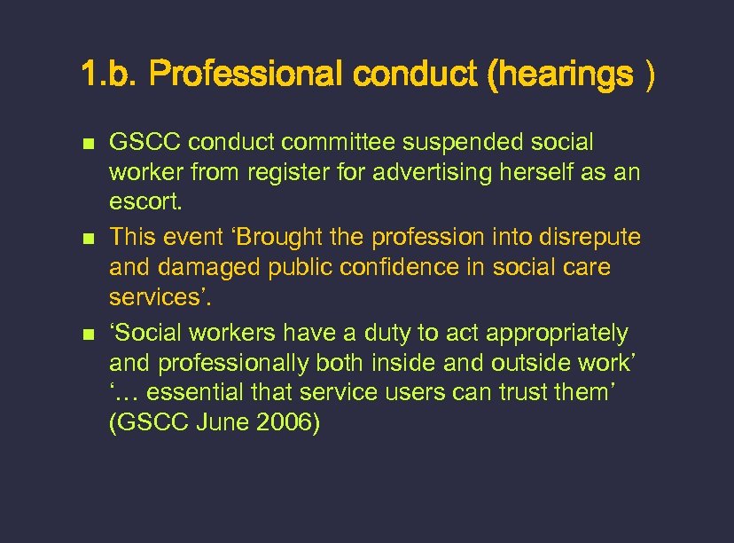 1. b. Professional conduct (hearings ) n n n GSCC conduct committee suspended social